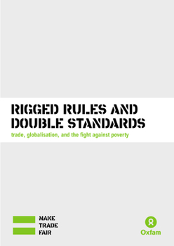 Paperback Rigged Rules and Double Standards: Trade, Globalisation, and the Fight Against Poverty Book