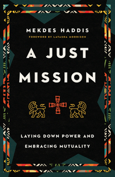Paperback A Just Mission: Laying Down Power and Embracing Mutuality Book