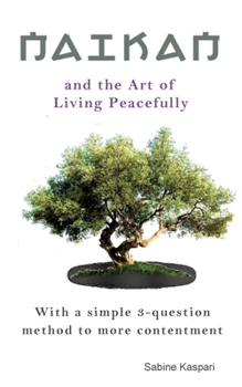Paperback Naikan and the Art of Living Peacefully: With a simple 3-question method to more contentment Book