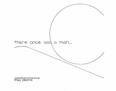 there once was a man...