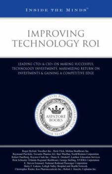 Paperback Improving Technology Roi: Leading CTOS & Cios on Making Successful Technology Investments, Maximizing Return on Investments & Gaining a Competit Book