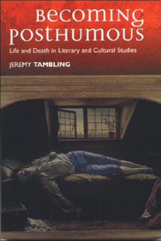 Paperback Becoming Posthumous: Life and Death in Literary and Cultural Studies Book