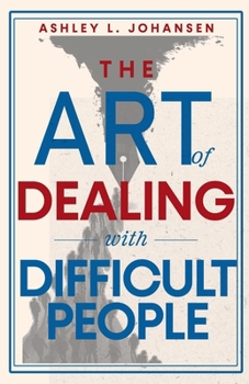 The Art of Dealing with Difficult People, Reclaiming Control from Narcissists & Manipulators
