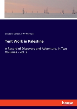 Paperback Tent Work in Palestine: A Record of Discovery and Adventure, in Two Volumes - Vol. 2 Book