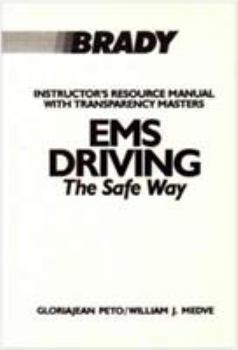 EMS Driving: The Safe Way. Gloriajean Peto, William J. Medve