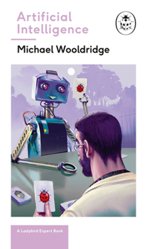 Artificial Intelligence: A Ladybird Expert Book - Book  of the Ladybird Expert