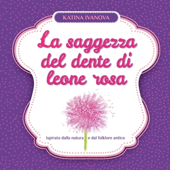La saggezza del dente di leone rosa (Italian Edition)