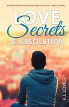 Paperback Love, Secrets, and Absolution: An emotional and gripping psychological, family drama Book