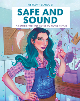 Hardcover Safe and Sound: A Renter-Friendly Guide to Home Repair Book