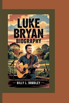 LUKE BRYAN BIOGRAPHY: How a Georgia Boy Became a Country Superstar