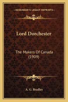 Paperback Lord Dorchester: The Makers Of Canada (1909) Book