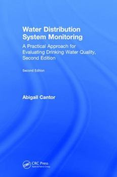 Hardcover Water Distribution System Monitoring: A Practical Approach for Evaluating Drinking Water Quality, Second Edition Book