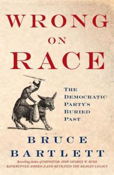 Hardcover Wrong on Race: The Democratic Party's Buried Past Book