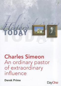 Paperback Charles Simeon: An Ordinary Pastor of Extraordinary Influence (History Today) Book