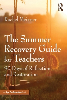 The Summer Recovery Guide for Teachers: 90 Days of Reflection and Restoration