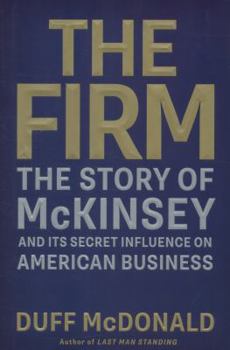 Hardcover The Firm: The Story of McKinsey and Its Secret Influence on American Business Book
