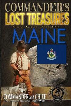 Paperback Commander's Lost Treasures You Can Find In Maine: Follow the Clues and Find Your Fortunes! Book