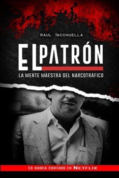 Paperback El Patron: La Mente Maestra Del Narcotráfico [Spanish] Book
