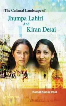 Cultural Landscape of Jhumpa Lahiri and Kiran Desai