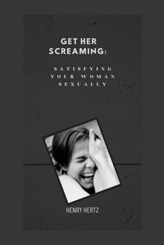 Paperback Get her screaming: satisfying your woman sexually Book