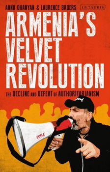 Paperback Armenia's Velvet Revolution: Authoritarian Decline and Civil Resistance in a Multipolar World Book