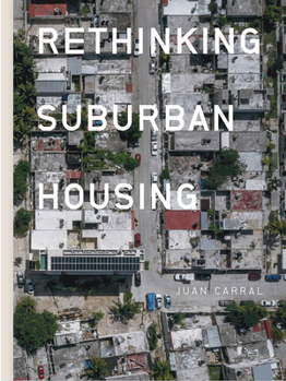 Paperback Juan Carral: Rethinking Suburban Housing Book