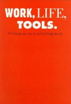 Paperback Work, Life, Tools: The Things We Use to Do the Things We Do Book