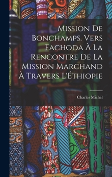Hardcover Mission de Bonchamps. Vers Fachoda à la rencontre de la mission Marchand à travers l'Éthiopie [French] Book