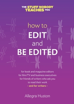 Paperback How to Edit and Be Edited: A Guide for Writers and Editors Book