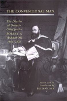 Hardcover The Conventional Man: The Diaries of Ontario Chief Justice Robert A. Harrison, 1856-1878 Book