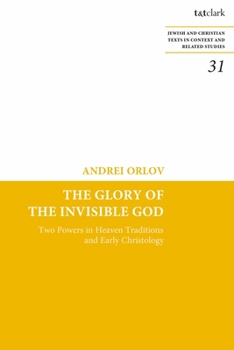 The Glory of the Invisible God: Two Powers in Heaven Traditions and Early Christology
