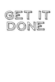 Get It Done: Undated Monthly and Weekly Agenda Planner with Minimalist Inspirational Cover Design in Black and White