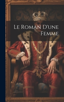 Hardcover Le Roman D'une Femme [French] Book