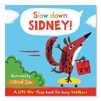 Board book Slow Down, Sidney!: A Lift-The-Flap Book for Toddlers. Illustrated by David Sim Book