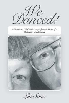 Paperback We Danced!: A Devotional Filled with Excerpts from the Dance of a Real Fairy-Tale Romance Book