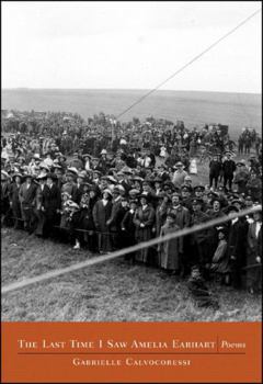 Paperback The Last Time I Saw Amelia Earhart: Poems Book