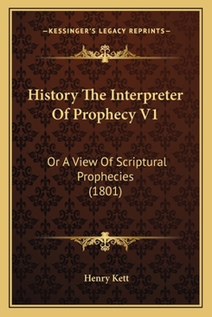 Paperback History The Interpreter Of Prophecy V1: Or A View Of Scriptural Prophecies (1801) Book