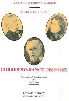 Richard Et Cosima Wagner, Arthur Gobineau: Correspondance 1880-1882