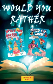Would you Rather Book for Kids - 2 BOOKS IN 1: Would you rather (Superheroes and Superpowers Edition) + Would You Rather The Hilarious World. Enter a ... Choices for Kids and the Whole Family