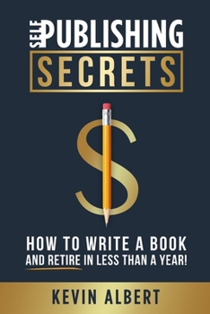 Paperback Self-Publishing Secrets: How to write a book and retire in less than a year! Book