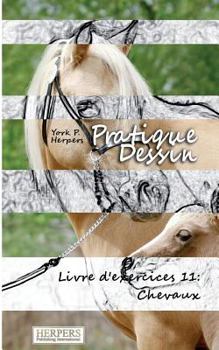Paperback Pratique Dessin - Livre d'exercices 11: Cheveaux [French] Book