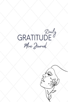 Paperback Daily Gratitude Mini Journal: 30 Days, More Happiness, Mindfulness, Productivity & Reflection, 5 Minute Journal Book