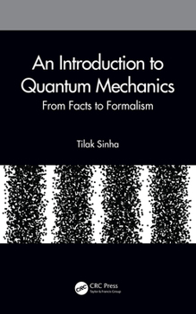 Hardcover An Introduction to Quantum Mechanics: From Facts to Formalism Book