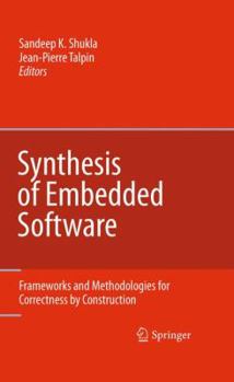 Hardcover Synthesis of Embedded Software: Frameworks and Methodologies for Correctness by Construction Book