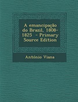 Paperback A emancipação do Brazil, 1808-1825 [Portuguese] Book