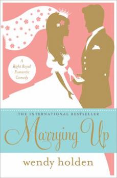 Paperback Marrying Up: A Right Royal Romantic Comedy Book