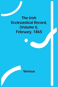 Paperback The Irish Ecclesiastical Record, (Volume I), February, 1865 Book