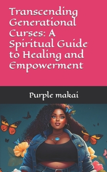 Paperback Transcending Generational Curses: A Spiritual Guide to Healing and Empowerment Book