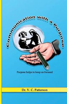 Paperback Communication with a Purpose: Purpose helps to Keep us Focused Book