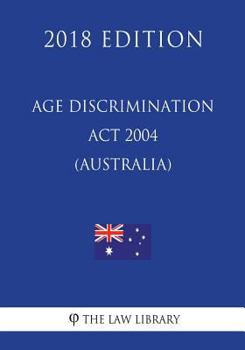 Paperback Age Discrimination Act 2004 (Australia) (2018 Edition) Book